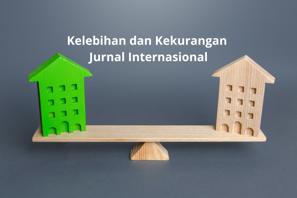 6 Kelebihan dan Kekurangan Jurnal Internasional