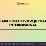 Cara Cepat Review Jurnal Internasional