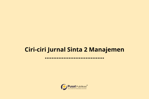 Ciri-ciri Jurnal Sinta 2 Manajemen