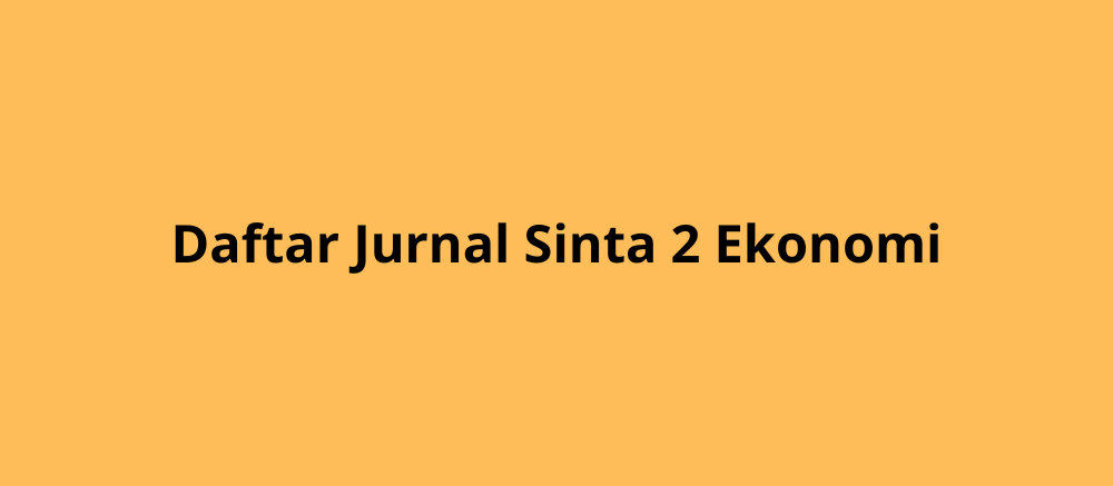 Daftar Jurnal Sinta 2 Ekonomi